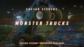 Monster Trucks  Sufjan Stevens Friendship Slay Ride 3 of 7 [upl. by Nolek292]