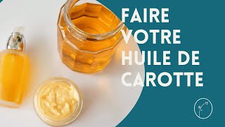 Comment faire votre huile de carotte [upl. by Nogras]