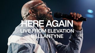 Here Again  Live From Elevation Ballantyne  Elevation Worship [upl. by Zurciram]