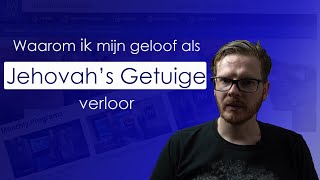 Waarom ik mijn geloof als Jehovahs Getuige verloor [upl. by Alejandro206]