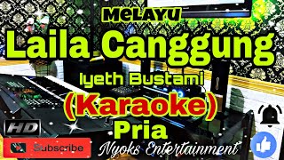 LAILA CANGGUNG  Iyeth Bustami KARAOKE Melayu  Nada Pria DISDO [upl. by Laeria]