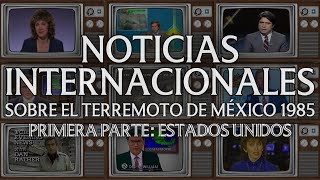 NOTICIAS INTERNACIONALES SOBRE EL TERREMOTO DE MÉXICO 1985  PRIMERA PARTE ESTADOS UNIDOS [upl. by Stephania631]