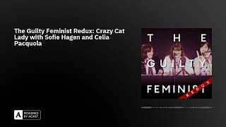 The Guilty Feminist Redux Crazy Cat Lady with Sofie Hagen and Celia Pacquola [upl. by Maccarone]