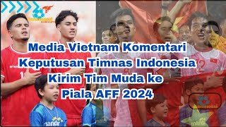 Media Vietnam Komentari Keputusan Timnas Indonesia Kirim Tim Muda ke Piala AFF 2024 [upl. by Siekram209]