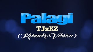 PALAGI  TJxKZ KARAOKE VERSION [upl. by Llenyl223]