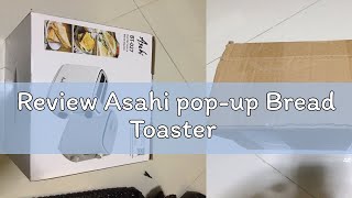 Review Asahi popup Bread Toaster [upl. by Gareri943]