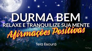 AFIRMAÇÕES POSITIVAS PARA OUVIR DORMINDO RELAXAR E TRANQUILIZAR A MENTE [upl. by Hillari501]