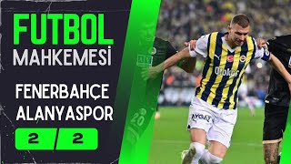 Fenerbahçe 22 Alanyaspor maç sonu yorumları  Futbol Mahkemesi 11 Şubat 2024 Tek Parça [upl. by Eiruam745]