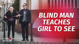 Blind Man Teaches Girl To See  LoveBusterShow [upl. by Lamrej]