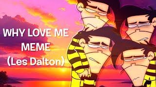 ♡Why Love Me MEME♡ Les DaltonFlipaclip [upl. by Eniluqcaj176]