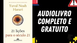 AUDIOLIVRO COMPLETO quot21 lições para o século 21quot  Yuval Noah Harari [upl. by Anasiul]