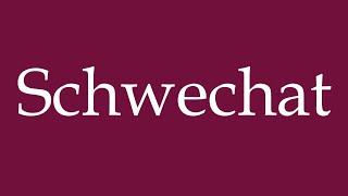 How to Pronounce Schwechat Correctly in German [upl. by French]