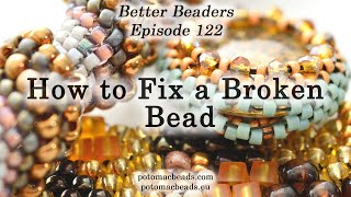 How to Fix a Broken Bead  Better Beaders Episode by PotomacBeads [upl. by Jackie994]