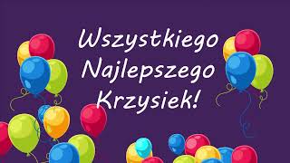 Piosenka Urodzinowa dla Krzyśka Wesoła melodia Wszystkiego najlepszego Krzysiek Sto lat Krzysztof [upl. by Gianni351]