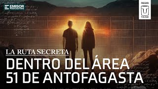 Dentro del Área 51 de Antofagasta  La Ruta Secreta con Francisco Ortega [upl. by Hairu906]