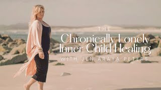 The Chronically Lonely Inner Child Healing [upl. by Ssor409]