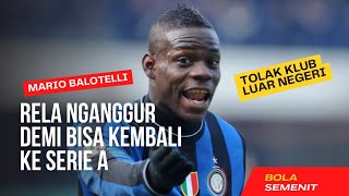 Mario Balotelli Tolak klub luar negri demi bisa bermain di serie A liga italia 🔥 [upl. by Raab]