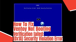 How To Fix Ventoy Not Booting Verification failed 0x1A Security Violation Error [upl. by Nehte]