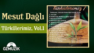 Mesut Dağlı  Türkülerimiz Vol1 16 Seçme Türkü  Full Album [upl. by Ettinger]