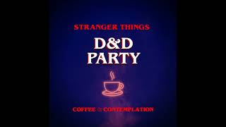 Our quotStranger Thingsquot DampD Parties [upl. by Carpenter592]