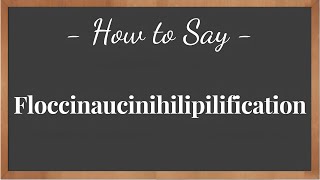 How to Pronounce Floccinaucinihilipilification   pronunciation howtosay [upl. by Alysoun934]