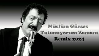 Müslüm Gürses Tutamıyorum Zamanı Remix 2024 [upl. by Shotton]