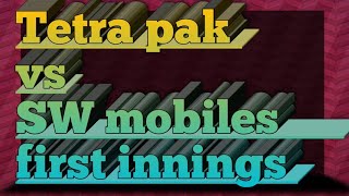 Tetra pak vs SW mobiles one day match first innings [upl. by Amii]