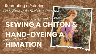 Historically Accurate Chiton and Himation Sewing Costume to Recreate A Masque for the Four Seasons [upl. by Tiernan]