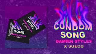 Damien Styles  Condom Song Ft Sueco The Child Official Audio [upl. by Atews]