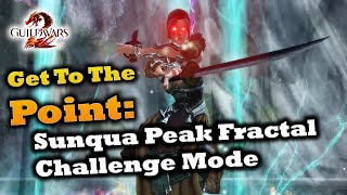 Get To The Point Sunqua Peak Fractal Challenge Mode Guide  Guild Wars 2 [upl. by Ikaz]