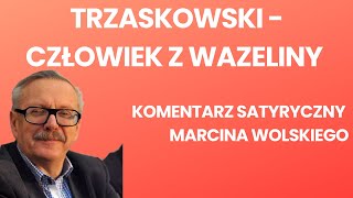 Trzaskowski  Człowiek z wazeliny komentarz satyryczny Marcina Wolskiego [upl. by Meyeroff764]