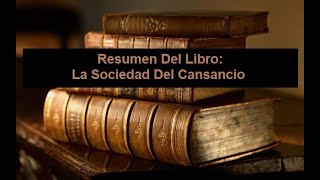 Resumen Del Libro La Sociedad Del Cansancio [upl. by Lytsirk]