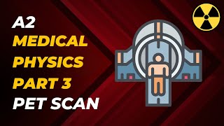 A2  PET Scan Medical Physics Part 3 [upl. by Heyman]