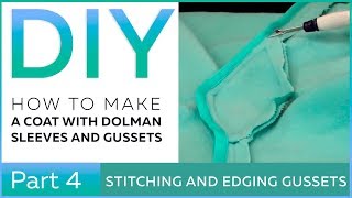 DIY How to sew and edge gussets Making a coat with dolman sleeves [upl. by Ikila]