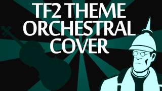 TF2 Theme  Orchestral Cover [upl. by Amiel]