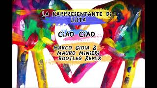 La Rappresentante di Lista  Ciao Ciao Marco Gioia amp Mauro Minieri Bootleg Remix [upl. by Alwyn]