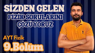 SİZDEN GELEN FİZİK SORULARINI ÇÖZÜYORUZ  AYT FİZİK  BÖLÜM 9  YKS 2025 [upl. by Panaggio895]