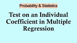 Statistics and probability Test on an Individual Coefficient in Multiple Regression [upl. by Gentes917]