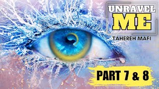 Unravel Me  Tahereh Mafi  Part 7 amp 8 [upl. by Eemak312]