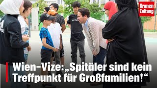 WienVize zu Migration „Spitäler sind kein Treffpunkt für Großfamilien“  kronetv NEWS [upl. by Dagney]