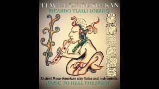 Ancient Aztec and Mayan traditional music by Ricardo Tlalli Lozano Song Jaguars Path [upl. by Siravrat892]