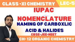 General Organic Chemistry  Nomenclature Naming Of Carboxlic Acid amp Halides  Class 11 Chemistry [upl. by Eenoj]