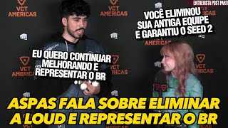 ENTREVISTA DO ASPAS APÓS A LEVIATAN ELIMINAR A LOUD DOS PLAYOFFS E ACABAR COM O ANO DA LOUD VALORANT [upl. by Nemzzaj]