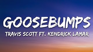 Travis Scott  goosebumps Lyrics ft Kendrick Lamar [upl. by Ruel]