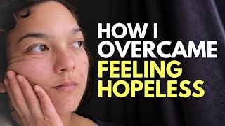 When You Feel Hopeless How To Overcome Hopelessness [upl. by Owena922]