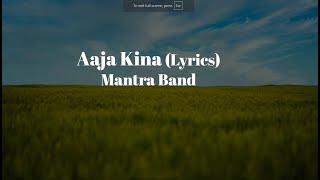 Aaja Kina lyrics by MANTRA BAND  Refreshment [upl. by Ledarf270]