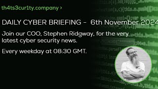 Daily Cyber Briefing  Wednesday 6th November [upl. by Popper285]