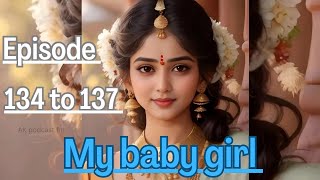 MY BABY GIRL  Episode 134 to 137  today new episode pocket novel fm  novel fm viral story [upl. by Oeramed878]