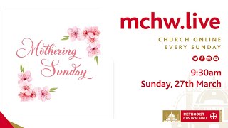 Methodist Central Hall Morning Worship LIVE STREAM  Sunday 27h March 2022 Mothering Sunday [upl. by Regazzi16]