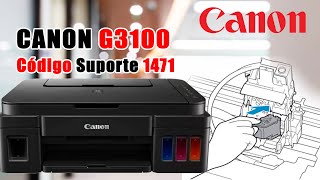 Impressora Canon G3100 código de suporte 1471 Como resolver [upl. by Ymereg552]